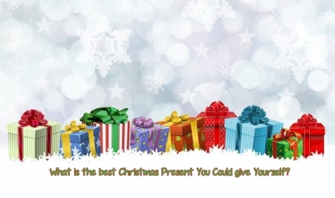 What is the best Christmas Present You Could give Yourself?