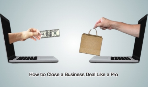 How to Close a Business Deal Like a Pro 