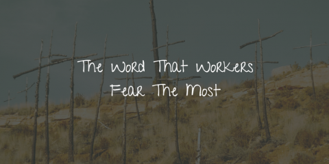 The Word That Workers Fear The Most